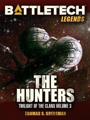 cover image of The Hunters (Twilight of the Clans #3): BattleTech Legends, #45